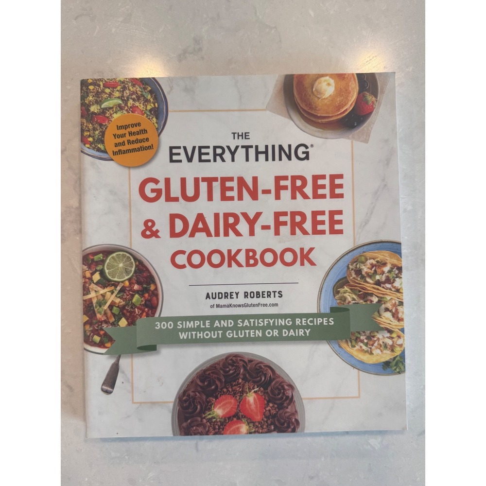 The Everything Gluten-Free & Dairy-Free Cookbook Audrey Roberts 300 Recipes